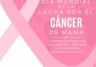 19:DE OCTUBRE: DIA MUNDIALDE LA LUCHA CONTRA EL CANCER DE MAMA