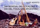 22 DE AGOSTO: DIA MUNDIAL DEL FOLKLORE Y DEL FOLKLORE ARGENTINO