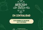ESTE DOMINGO, MERCADO FRESCO EN CENTRALIDAD...!!!
