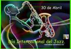 30 DE ABRIL: DIA INTERNACIONAL DEL JAZZ