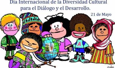 21 DE MAYO: DIA  MUNDIAL DE LA DIVERSIDAD CULTURAL PARA EL DIALOGO Y EL DESARROLLO