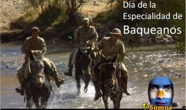 18 DE AGOSTO: DIA DE LA ESPECIALIDAD DEL BAQUEANO