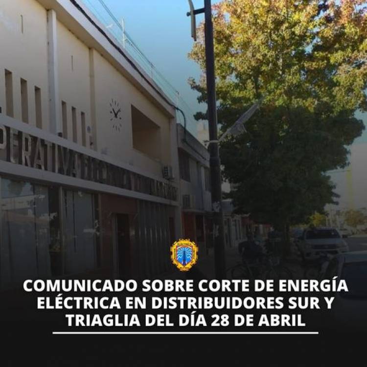 COMUNICADO SOBRE CORTE ENERGIA ELECTRICA EN DISTRIBUIDORA SUR Y TRIAGLIA DEL DIA 28/4