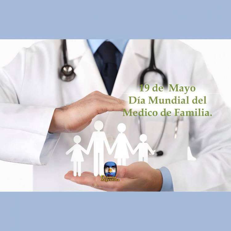 19 DE MAYO: DIA MUNDIAL DEL MEDICO DE FAMILIA