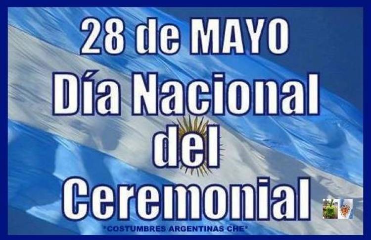 28 DE MAYO: DIA NACIONAL DE CEREMONIAL