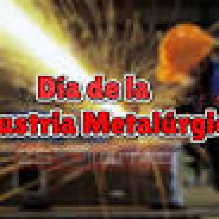 5 DE JUNIO: DIA DE LA INDUSTRIA METALURGICA