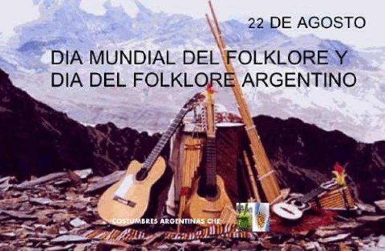 22 DE AGOSTO: DIA MUNDIAL DEL FOLKLORE Y DEL FOLKLORE ARGENTINO