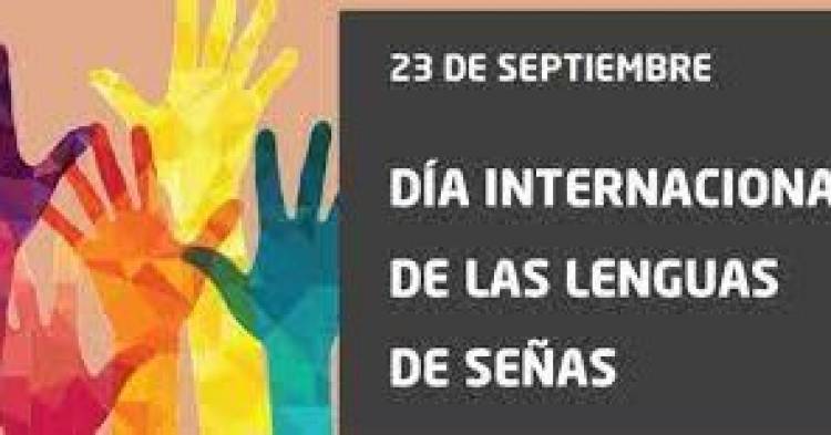 23 DE SETIEMBRE: DIA INTERNACIONAL DE LAS LENGUAS DE SEÑAS