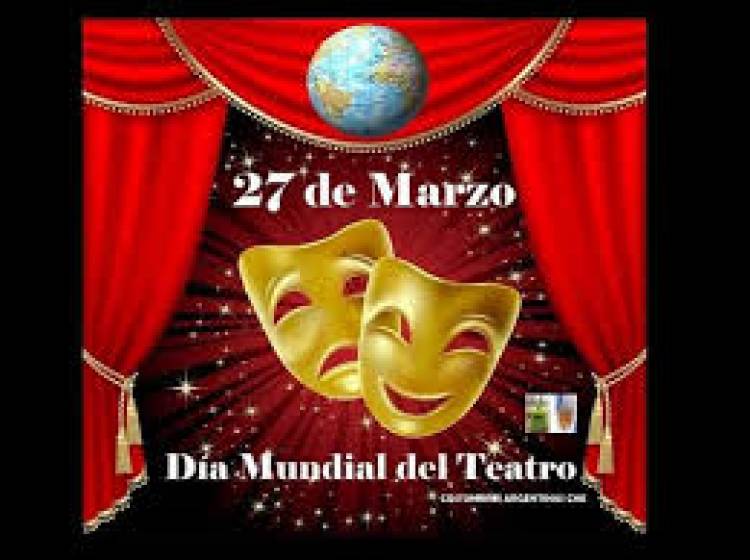27 DE MARZO: DIA MUNDIAL DEL TEATRO