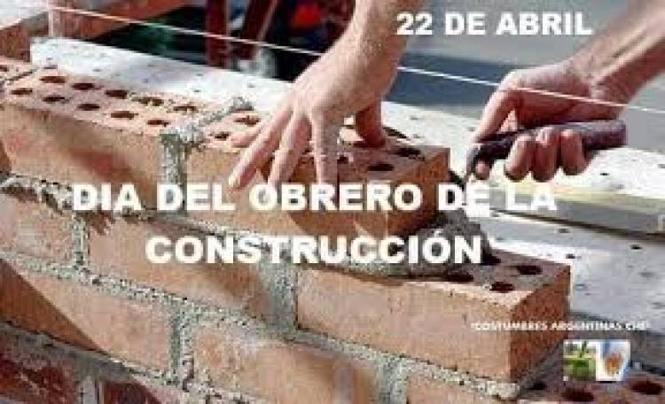 22 DE ABRIL: DIA DEL TRABAJADOR DE LA CONSTRUCCION