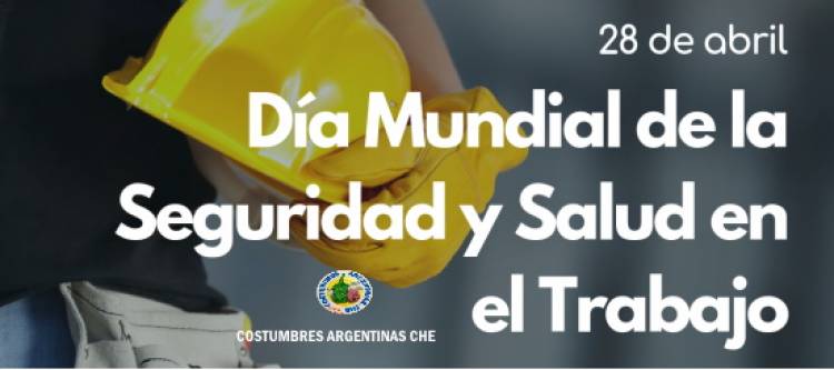 28 DE ABRIL: DIA MUNDIAL DE LA SEGURIDAD Y LA SALUD EN EL TRABAJO