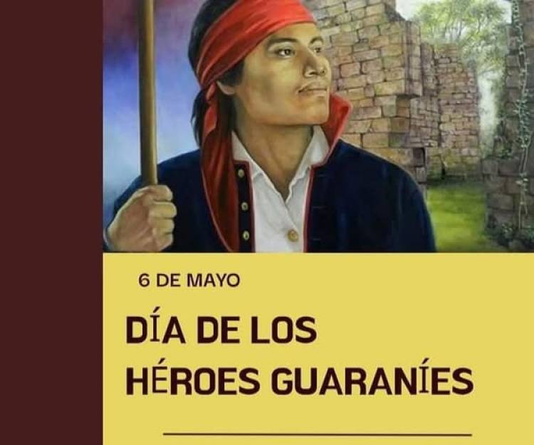 6 DE MAYO: DIA DE LOS HEROES GUARANIES MISIONEROS