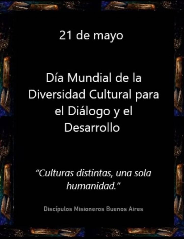 21 DE MAYO DIA MUNDIAL DE LA DIVERSIDAD CULTURALPARA EL DIALOGO Y DESARROLLO